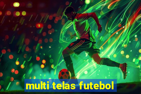 multi telas futebol